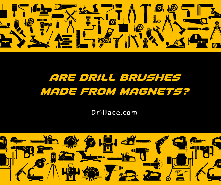 Are Drill Brushes Made from Magnets